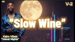 Slow Wine By Kairo Vibes Velvet Nights V 2 