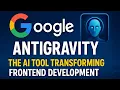 Google Antigravity The AI Tool Transforming Frontend Development