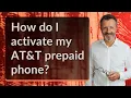 How do I activate my AT T prepaid phone