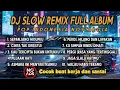 Lagu DJ Slow Remix Full Album 🎧 Pop Indonesia Nostalgia Paling Enak Didengar | Cocok Buat Kerja \u0026 Santai