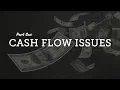 Cash Flow Issues Part 1 HOW TO SOLVE THEM