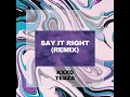 Download Lagu Kxxd Tebza - Say It Right (Remix)