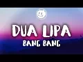 Download Lagu Dua Lipa ‒ Bang Bang (Lyrics / Lyric Video)