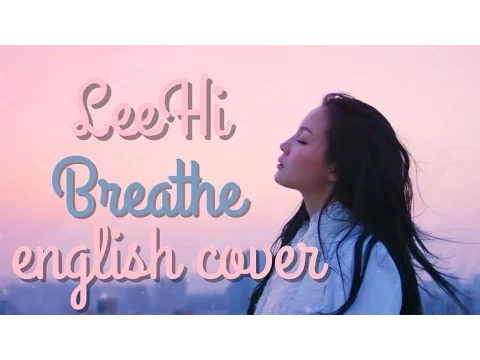 Download MP3 LEE HI 한숨 (BREATHE) English Cover