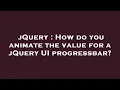 jQuery How do you animate the value for a jQuery UI progressbar