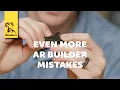Even More AR Builder Mistakes