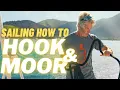 The Perfect Hook and Moor Sailing How-To