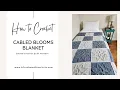 Crochet Cable Blanket - Cabled Blooms Blanket Tutorial