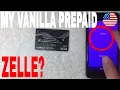 Can You Use My Vanilla Prepaid Debit Card On Zelle App