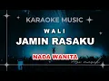Download Lagu JAMIN RASAKU - Wali | Karaoke Nada WANITA | Avimusik