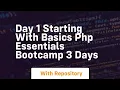 Day 1 starting with basics php essentials bootcamp 3 days