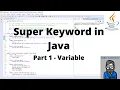 Java Tutorial 20 Part 1 Super keyword Differentiate between parent child class variable