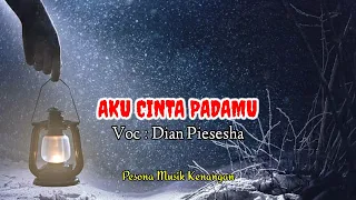 Download Dian Piesesha | AKU CINTA PADAMU | Lirik. MP3