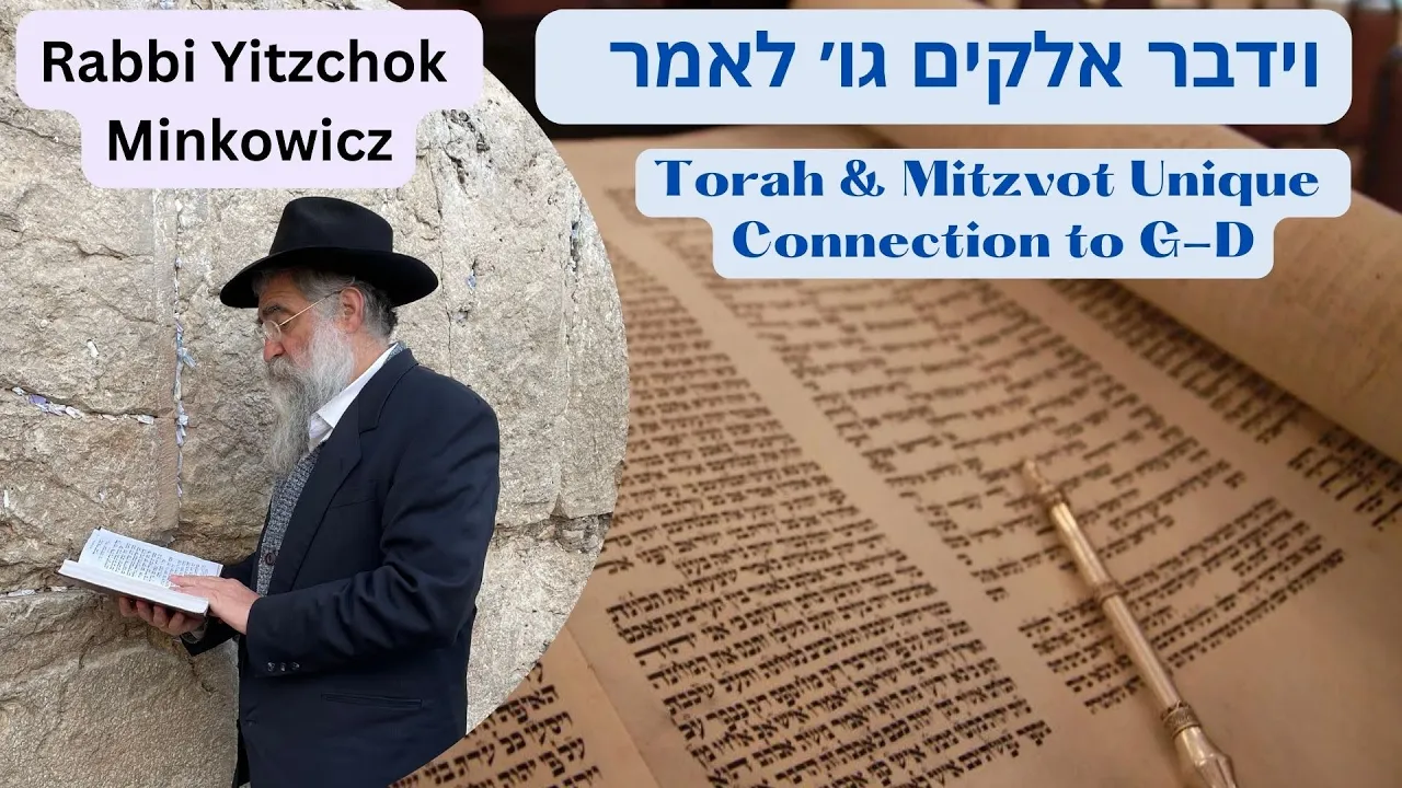 Torah & Mitzvot Unique Connection to G-D וידבר אלקים ... לאמר Kabbalah by Rabbi Yitzchok Minkowicz