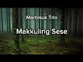 Lagu Marbisuk Trio - Makkuling Sese (Video Lirik)