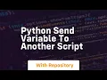 python send variable to another script