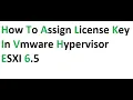 How to Assign License Key in Vmware Hypervisor ESXI 6 5