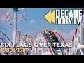 Six Flags Over Texas Decade in Review 1980 - 1989