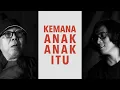 Download Lagu Kemana Anak Anak Itu