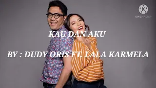 kau dan aku dudy oris ft lala karmela lyrics 
