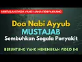Dzikir Nabi Ayyub S3mbuhkan segala Macam Penyak1t,doa nabi ayub | Doa P3ny3mbuh Sakit