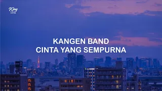 lirik kangen band cinta yang sempurna