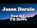 Download Lagu Jason Derulo You DJ, I’ll Drive OFFICIAL MUSIC  Lyrics