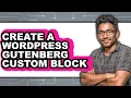 How to Create a WordPress Gutenberg Custom Block Updated 2025
