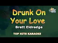 Drunk On Your Love -  Brett Eldredge - Tophits Karaoke