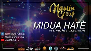Download MIDUA HATÈ - NAMIN GROUP  |  Voc. Ma Abe Caberawit MP3