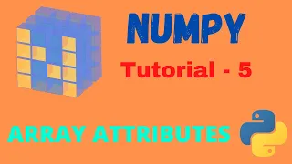 Numpy Tutorial - 5 NumPy Array Attributes