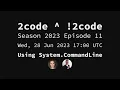 2code 2code S2023E11 Using System CommandLine