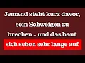 Lagu Jemand steht kurz davor, sein Schweigen zu brechen… und das baut sich schon sehr lange auf