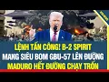 Download Lagu LỆNH TẤN CÔNG! B-2 Spirit mang bom xuyên phá GBU-57 lên đường, Maduro Hết Đường Chạy Trốn!