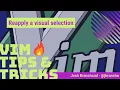 Reapply the previous visual selection Vim Tips and Tricks