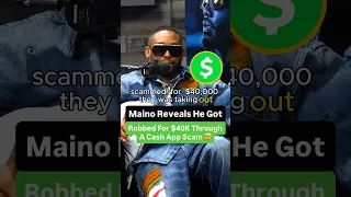 Maino Reveals He Got Robbed For 40K Through A Cash App Scam