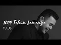 Tulus - 1000 Tahun Lamanya (Lirik) #tulus #lirik #hits