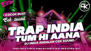 Download DJ TRAP INDIA TUM HI AANA SLOW BASS || COCOK BUAT CEK SOUND || BY MEDIA PROJECT MP3