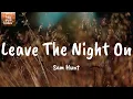 Leave The Night On - Sam Hunt (Lyrics)