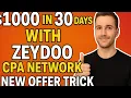 $1000 challenge in 30 days with Zeydoo CPA network 