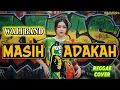 Lagu Wali Band - MASIH ADAKAH (Reggae Cover)