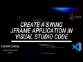 JFrame app create a Swing JFrame using Visual Studio Code part