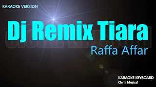Download Tiara Dj Remix - Raffa Affar ( Karaoke Lirik ) MP3