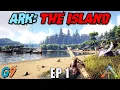 Ark Survival Evolved - The Island EP1 Getting Started