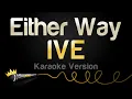 Download Lagu IVE - Either Way (Karaoke Version)