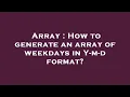 Array How to generate an array of weekdays in Y-m-d format