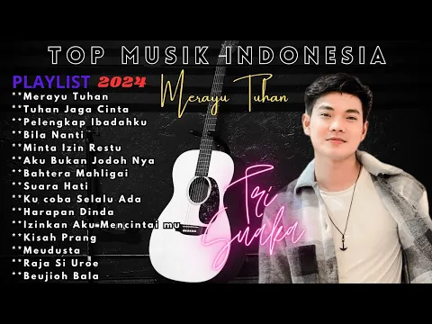 Download MP3 Tri Suaka | Merayu Tuhan (Full AlbumPopuler ) Lagu Terbaik Viral Tiktok, Spotify 2024, Best song