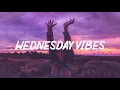Download Lagu Wednesday Vibes ~ Chill vibes ~ Songs to make you feel better mood