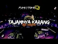 Download Lagu DJ FUNKOT TAJAMNYA KARANG VIRAL TIKTOK || STYLE FUNKOTONE UWASIKK •ANDY AENCALZ