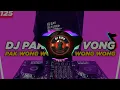 DJ PAK WONG WONG TIKTOK PAK PONG VONG REMIX TERBARU FULL BASS
